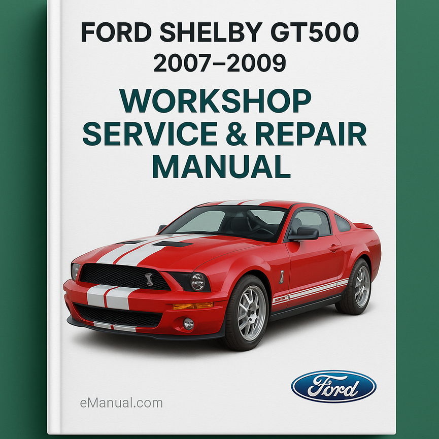 Ford Shelby GT500 2007-2009 Workshop Service Repair Manual