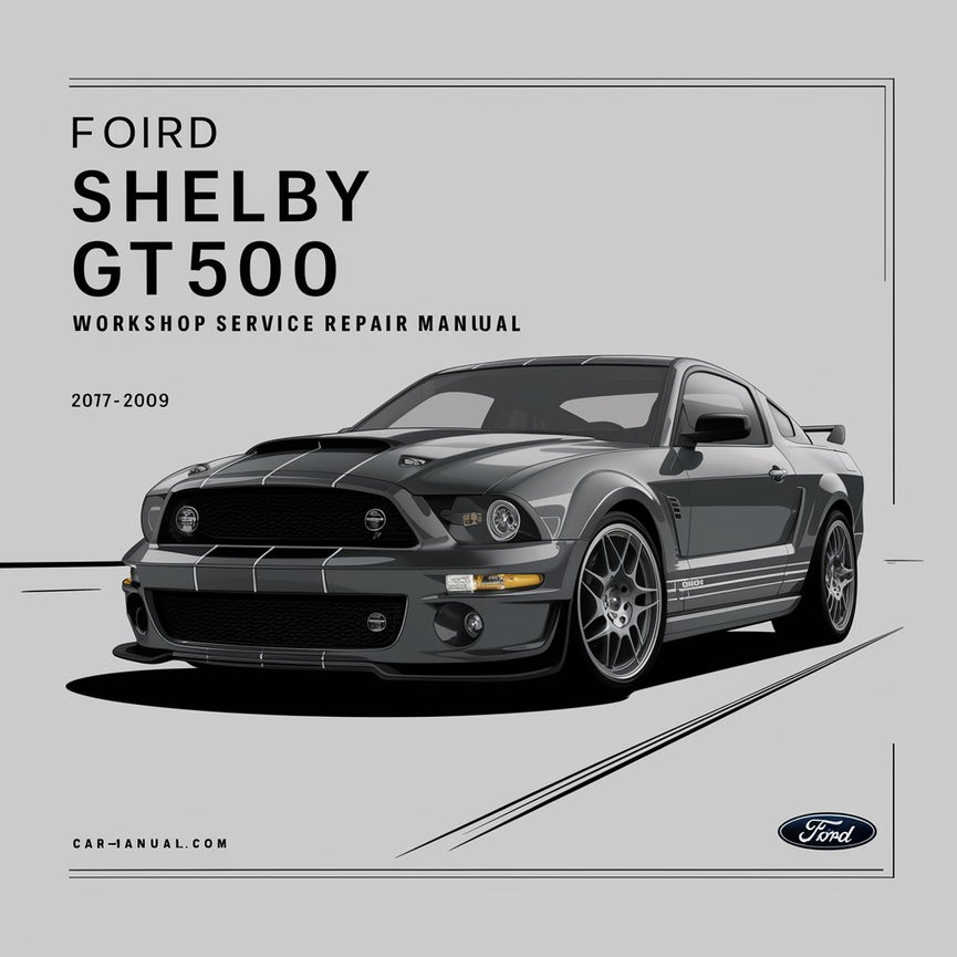 Ford Shelby GT500 2007-2009 Workshop Service Repair Manual