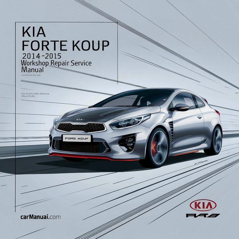 Kia Forte Koup 2014 2015 Workshop Repair Service Manual