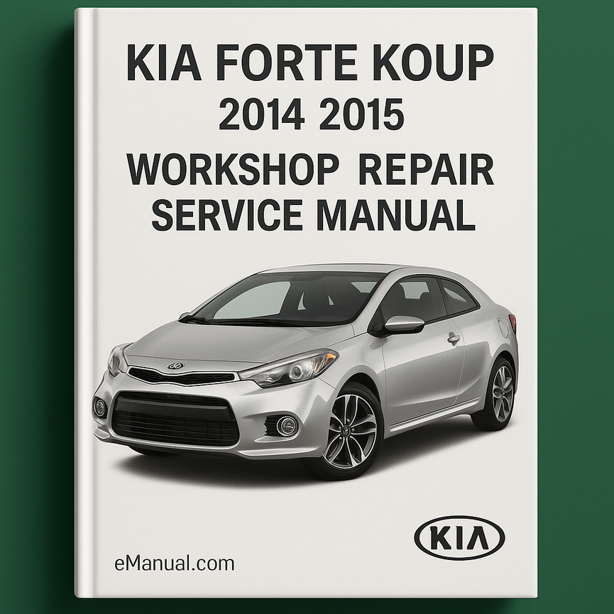 Kia Forte Koup 2014 2015 Workshop Repair Service Manual
