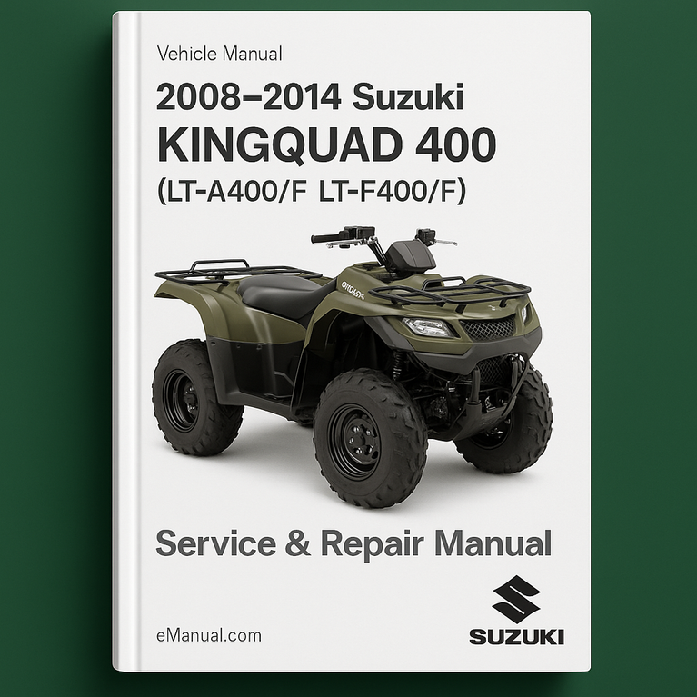 2008-2014 Suzuki KING QUAD 400 (LT-A400/F LT-F400/F) Service Repair Manual (Highly Detailed FSM PDF Preview) Download