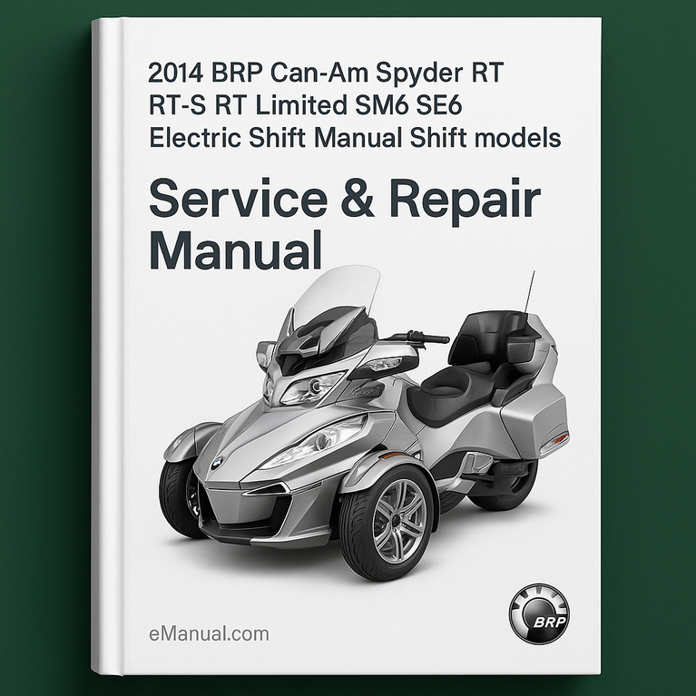 2014 BRP Can-Am Spyder RT RT-S RT Limited SM6 SE6 Electric Shift Manual Shift models Service Repair Manual