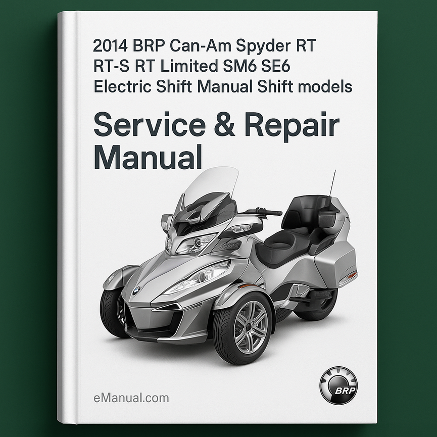 2014 BRP Can-Am Spyder RT RT-S RT Limited SM6 SE6 Electric Shift Manual Shift models Service Repair Manual
