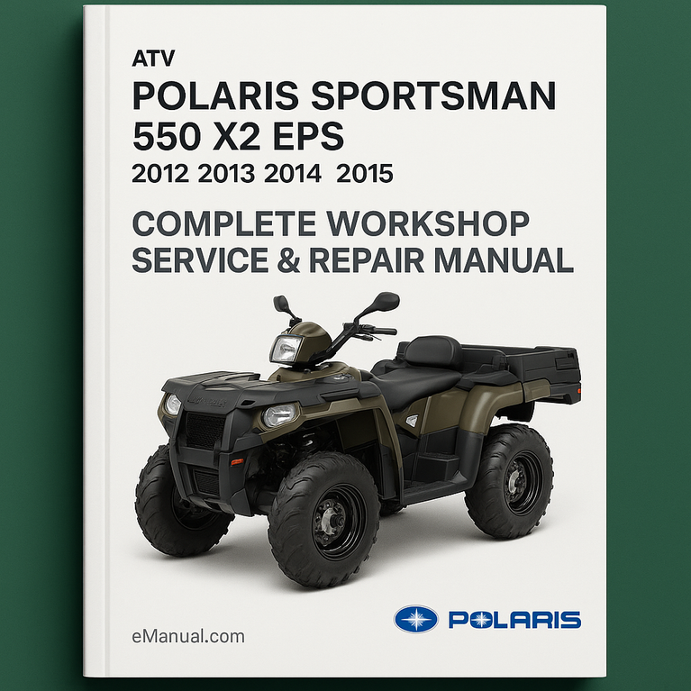 Polaris Sportsman 550 X2 EPS ATV Complete Workshop Service Repair Manual 2012 2013 2014 2015