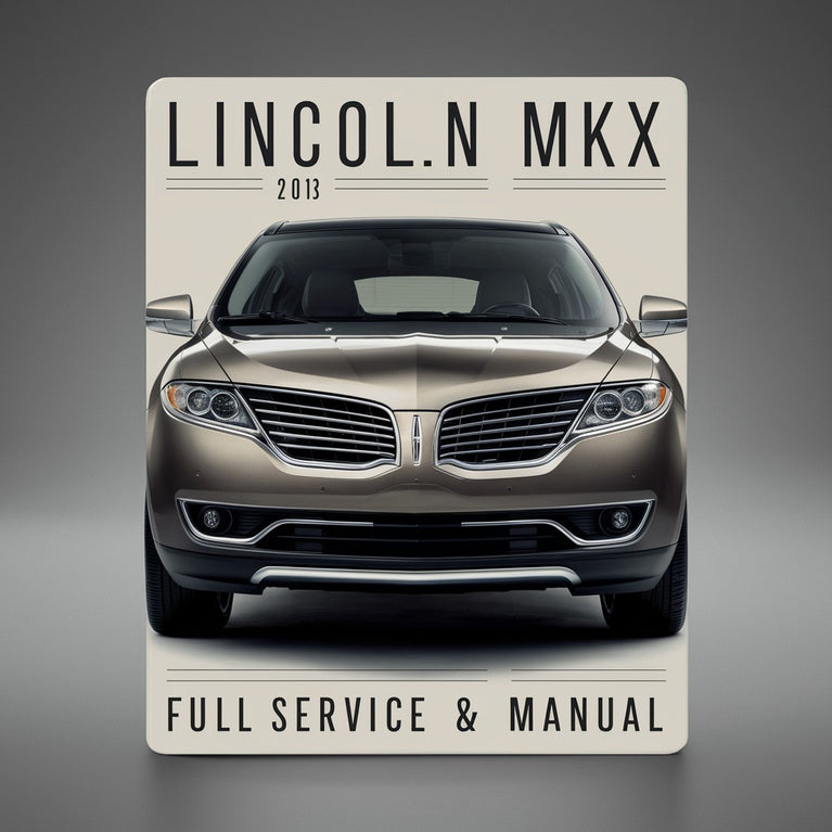 Lincoln MKX 2013 Full Service & Repair Manual