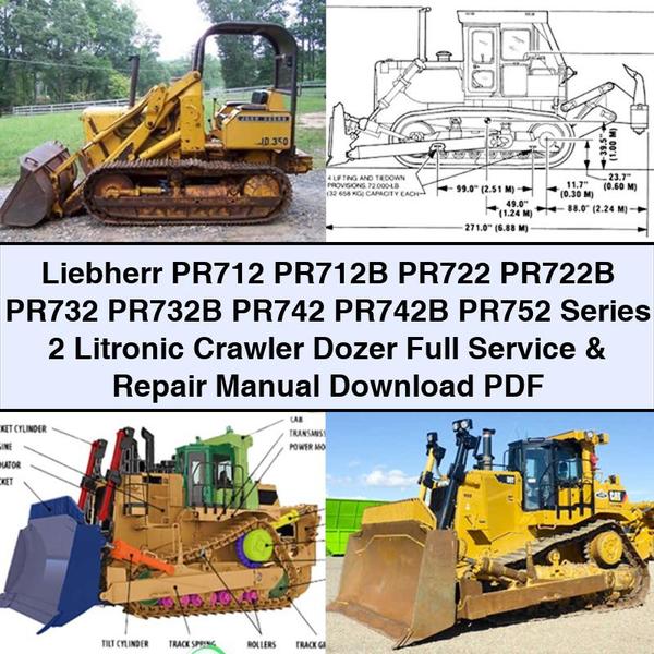 Liebherr PR712 PR712B PR722 PR722B PR732 PR732B PR742 PR742B PR752 Series 2 Litronic Crawler Dozer Full Service & Repair Manual