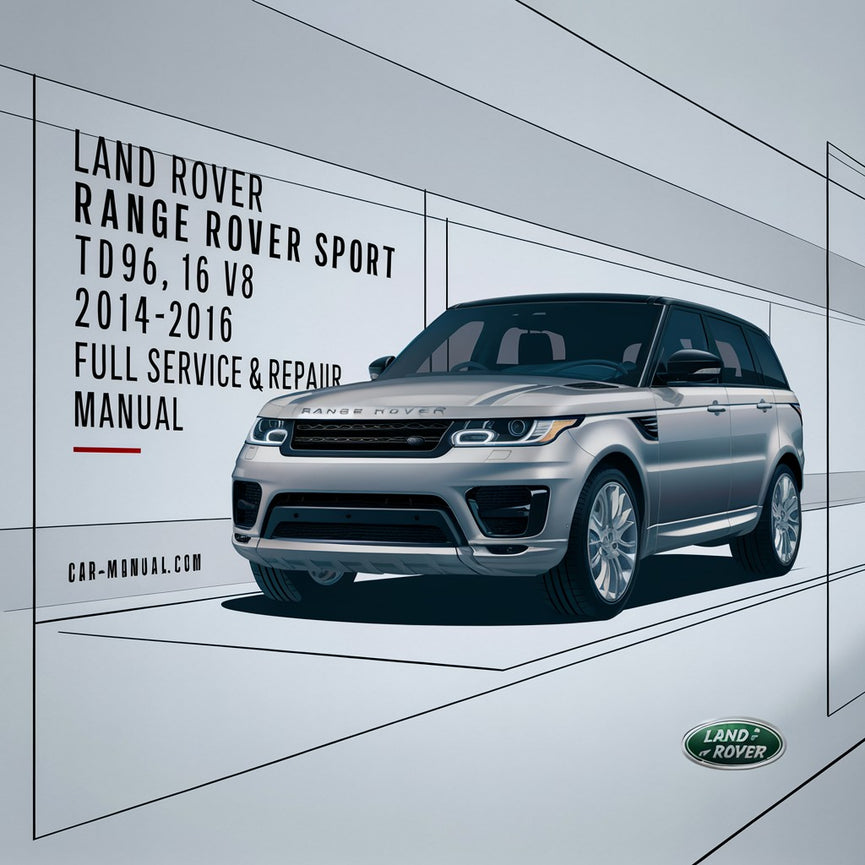 Land Rover Range Rover Sport L494 Tdv6 V6 V8 2014-2016 Full Service & Repair Manual