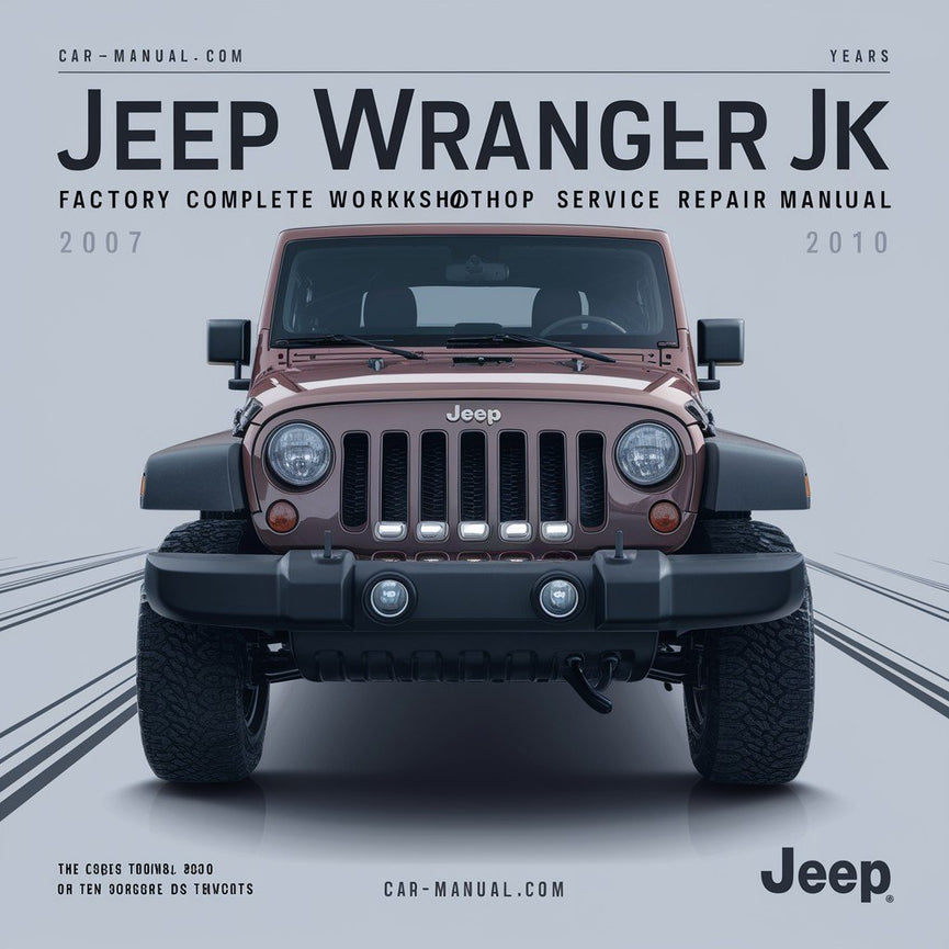 Jeep Wrangler JK Factory Complete Workshop Service Repair Manual 2007 2008 2009 2010 PDF Download
