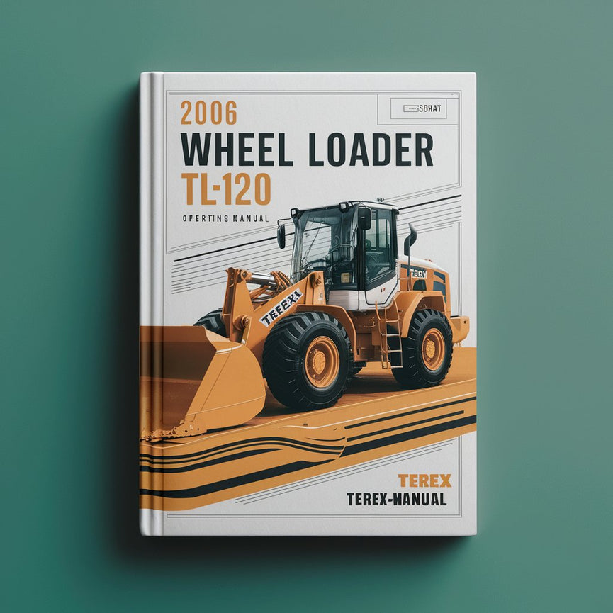 2006 Terex Wheel Loader TL120 Operating Manual