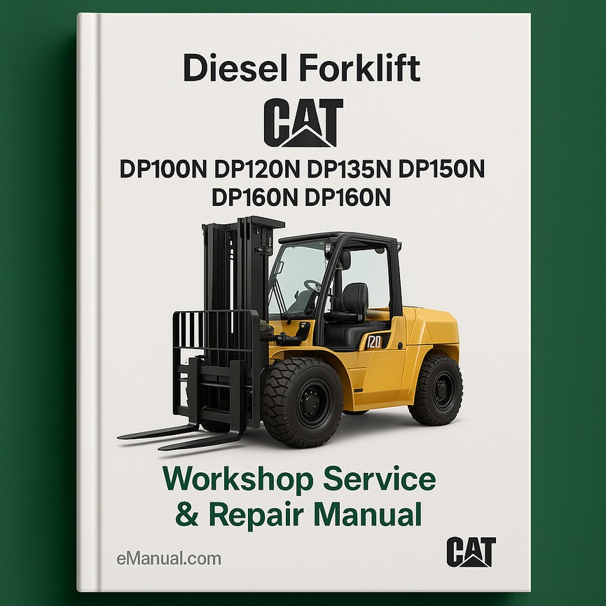 CAT Diesel Forklift DP100N DP120N DP135N DP150N DP160N Workshop Service Repair Manual