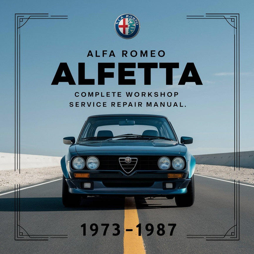 Alfa Romeo Alfetta GTV Complete Workshop Service Repair Manual 1973 1974 1975 1976 1977 1978 1979 1980 1981 1982 1983 1984 1985 1986 1987 PDF Download