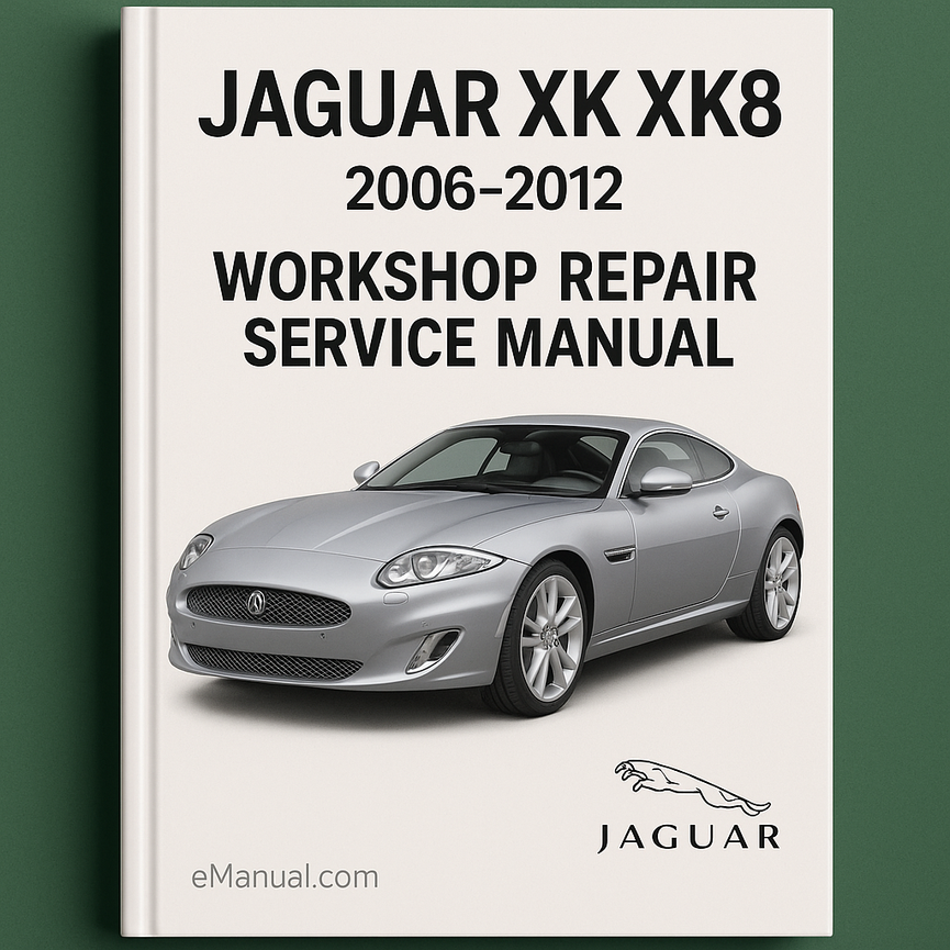 Jaguar XK XK8 2006-2012 Workshop Repair Service Manual