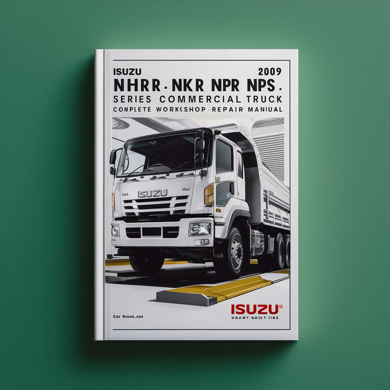 Isuzu NHR NKR NPR NQR NPS Series Commercial Truck Complete Workshop Service Repair Manual 2004 2005 2006 2007 2008 2009