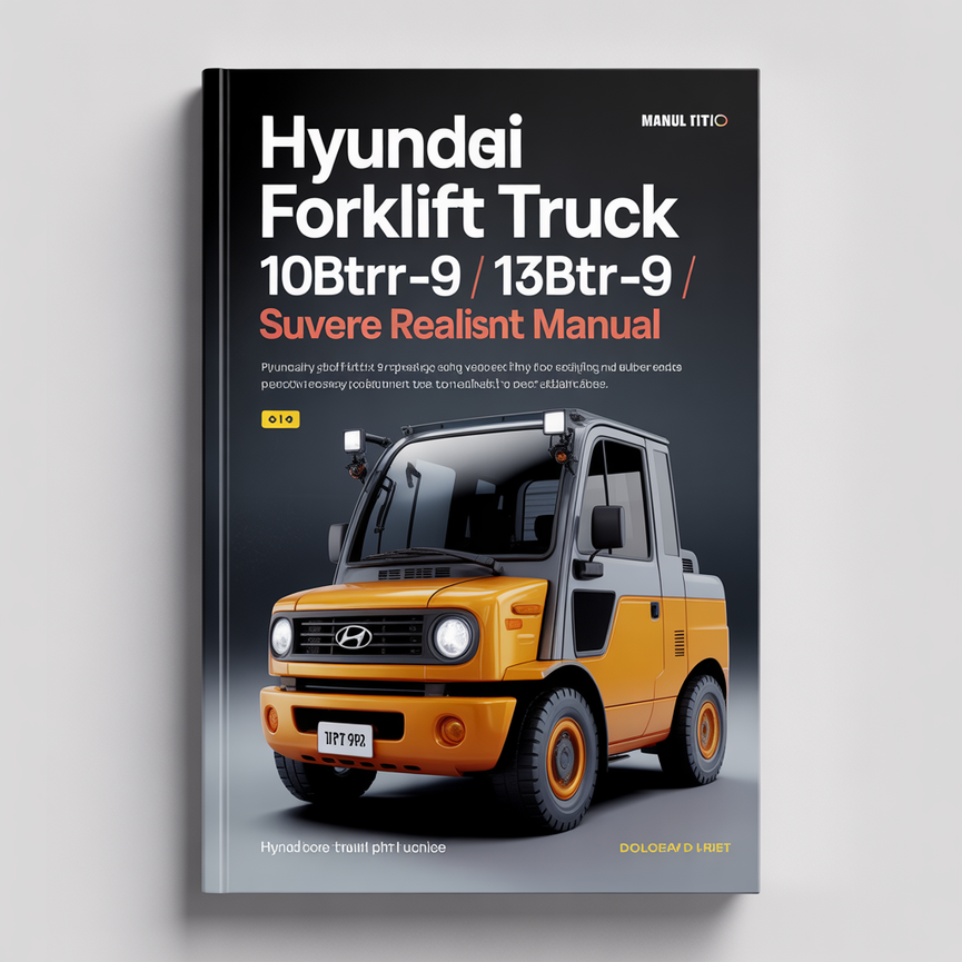 HYUNDAI FORKLIFT Truck 10BTR-9 / 13BTR-9 / 15BTR-9 Service Repair Manual