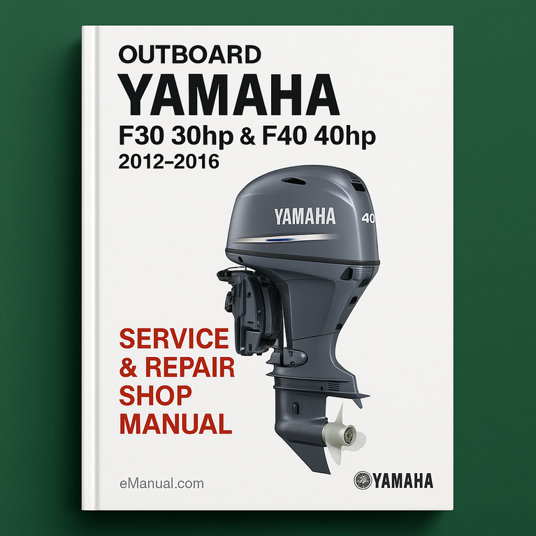 Yamaha F30 30hp & F40 40hp Outboard 2012-2016 Service Repair Shop Manual