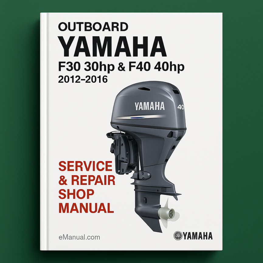 Yamaha F30 30hp & F40 40hp Outboard 2012-2016 Service Repair Shop Manual