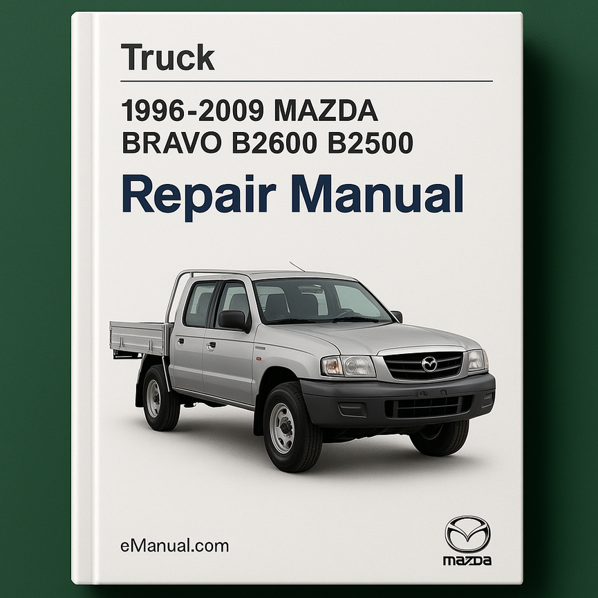 Mazda BRAVO B2600 B2500 Truck 1996-2009 Repair Manual