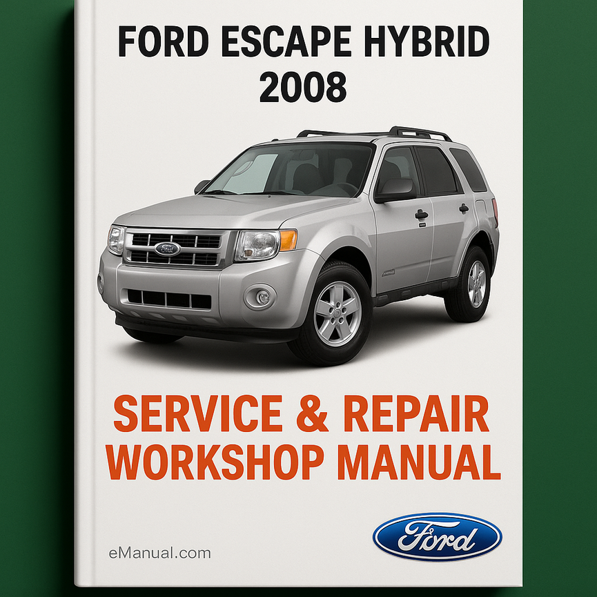 Ford Escape Hybrid 2008 Service & Repair Workshop Manual