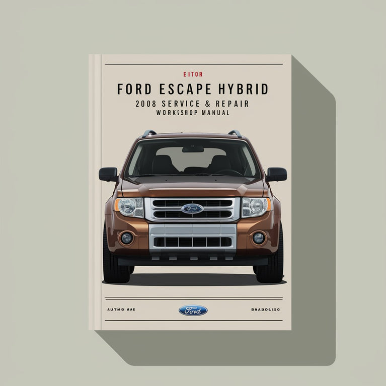 Ford Escape Hybrid 2008 Service & Repair Workshop Manual