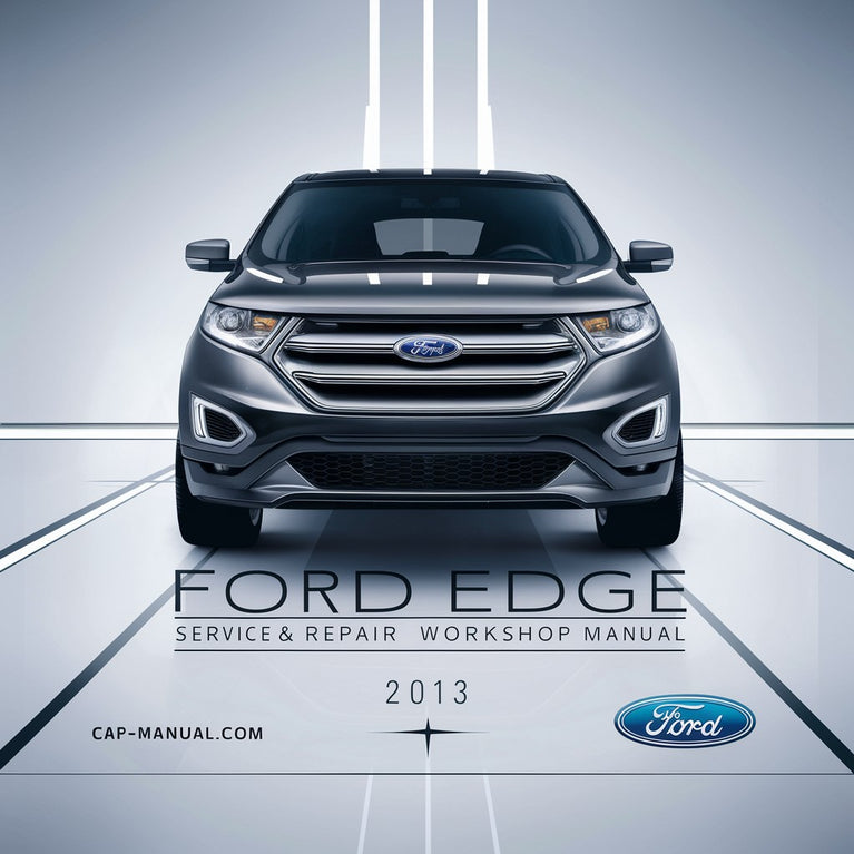 Ford Edge 2013 Manual de taller de servicio y reparación Descargar PDF