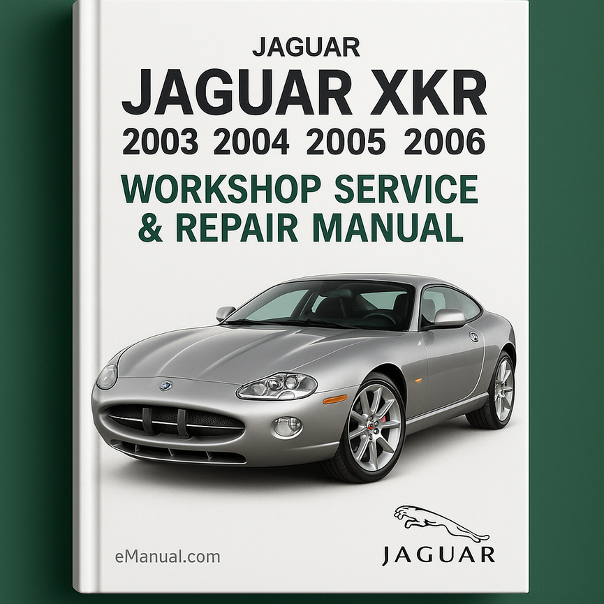 Jaguar XKR 2003 2004 2005 2006 Workshop Service Repair Manual