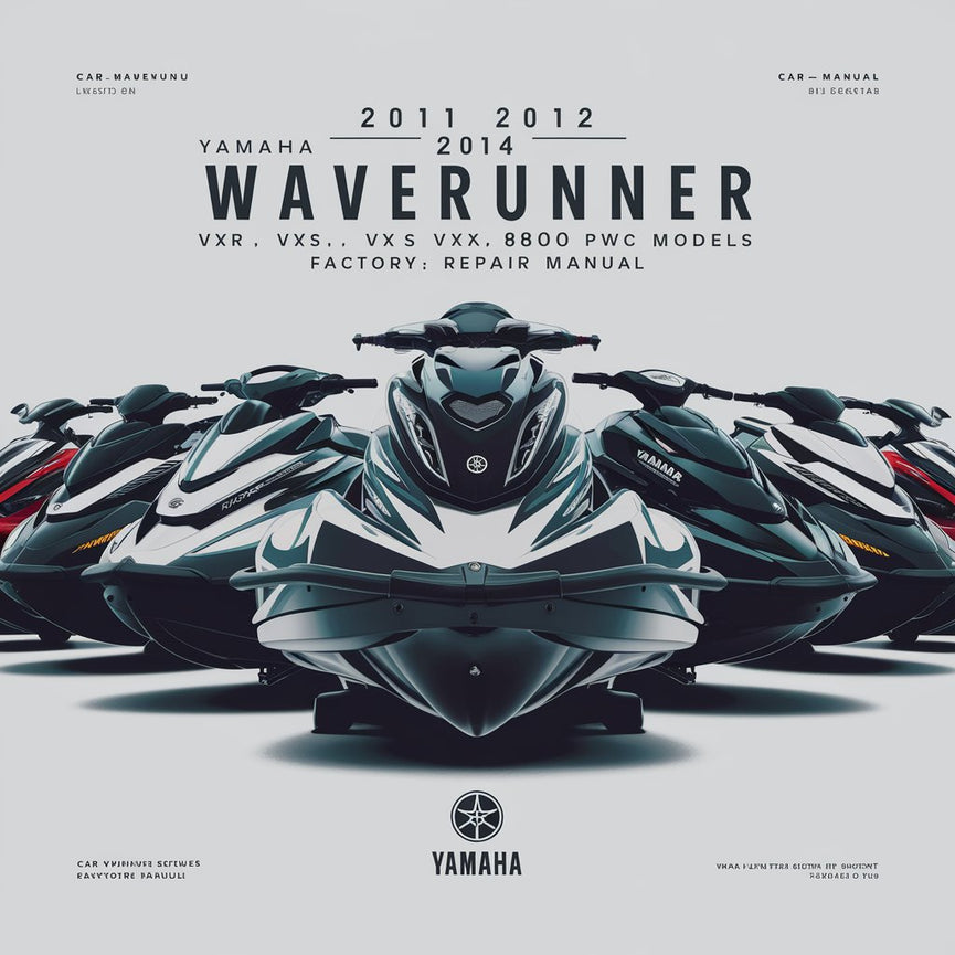 2011 2012 2013 2014 Yamaha WaveRunner VXR VXS VX1800 pwc models Factory Service Repair Manual