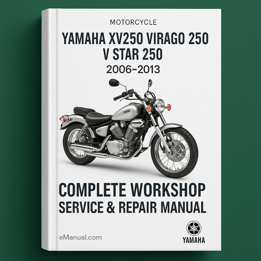 Yamaha XV250 Virago 250 V Star 250 Motorcycle Complete Workshop Service Repair Manual 2006 2007 2008 2009 2010 2011 2012 2013