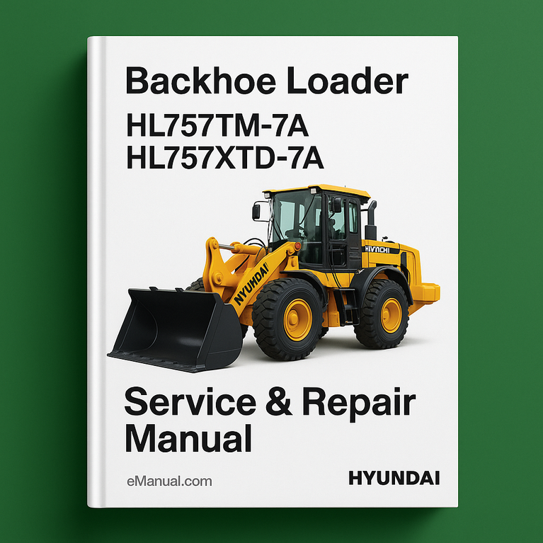 Backhoe Loader HL757TM-7A HL757XTD-7A Service Repair Manual