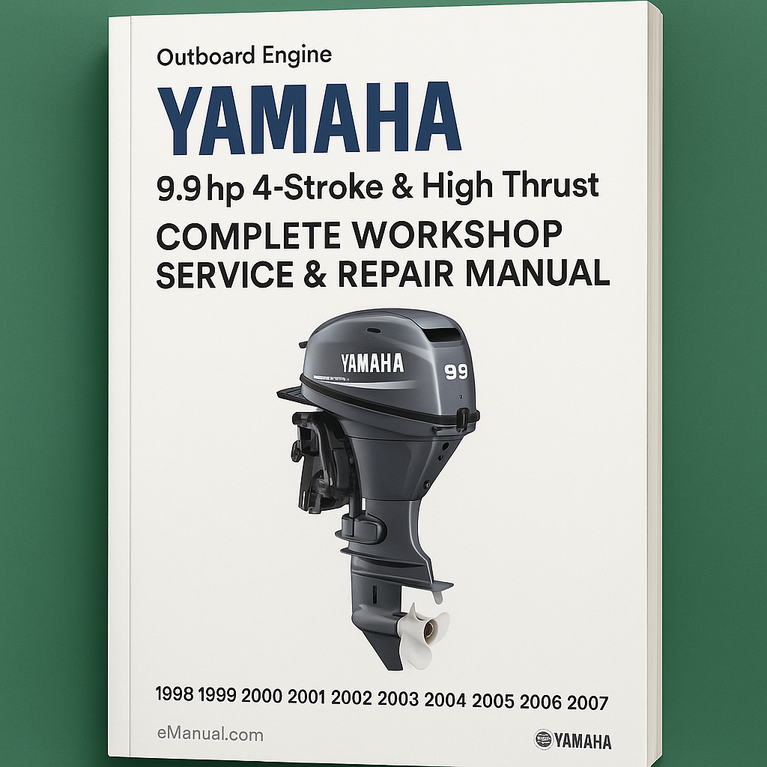 Yamaha 9.9hp 4-Stroke & High Thrust Outboard Engine Complete Workshop Service Repair Manual 1998 1999 2000 2001 2002 2003 2004 2005 2006 2007