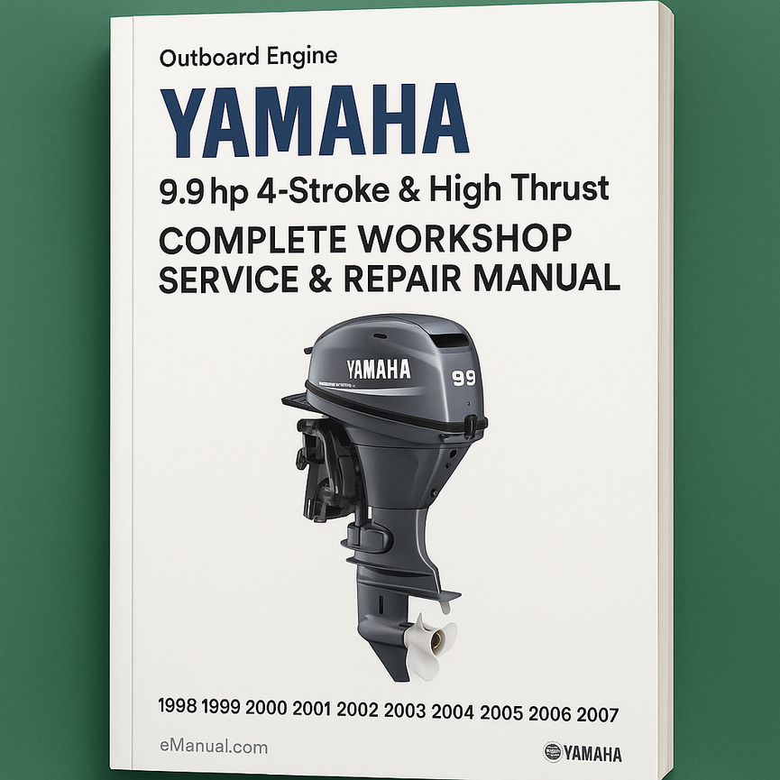 Yamaha 9.9hp 4-Stroke & High Thrust Outboard Engine Complete Workshop Service Repair Manual 1998 1999 2000 2001 2002 2003 2004 2005 2006 2007
