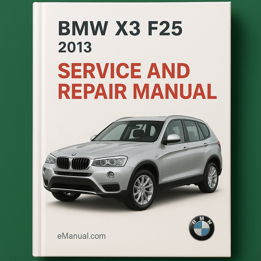 BMW X3 F25 2013 Service and Repair Manual
