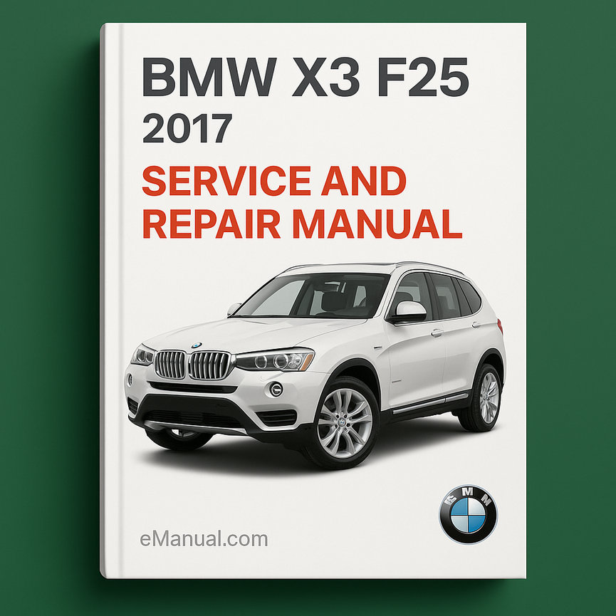 BMW X3 F25 2017 Service and Repair Manual