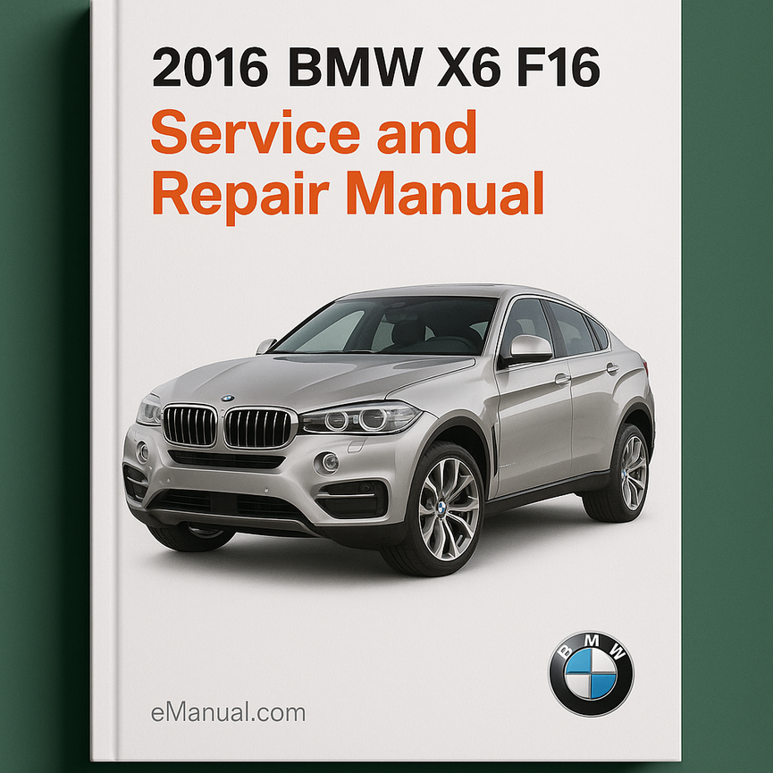 2016 BMW X6 F16 Service and Repair Manual