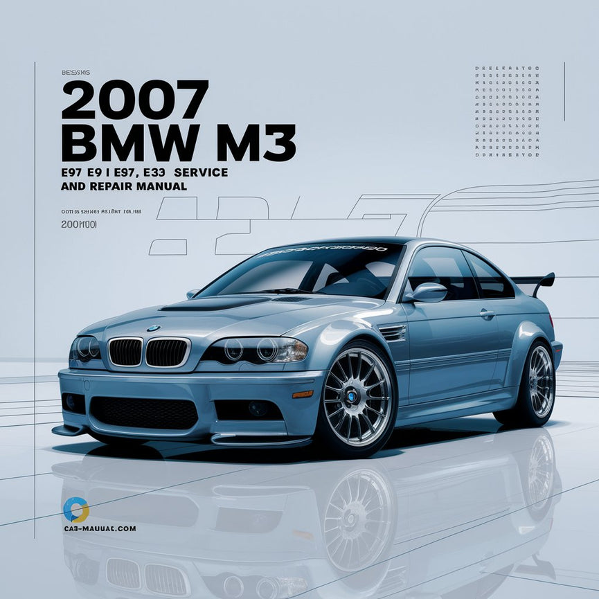 2007 BMW M3 E90 E91 E92 E93 Service and Repair Manual