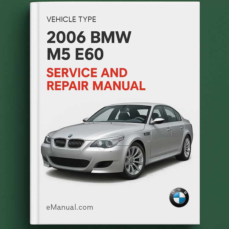 2006 BMW M5 E60 Service and Repair Manual