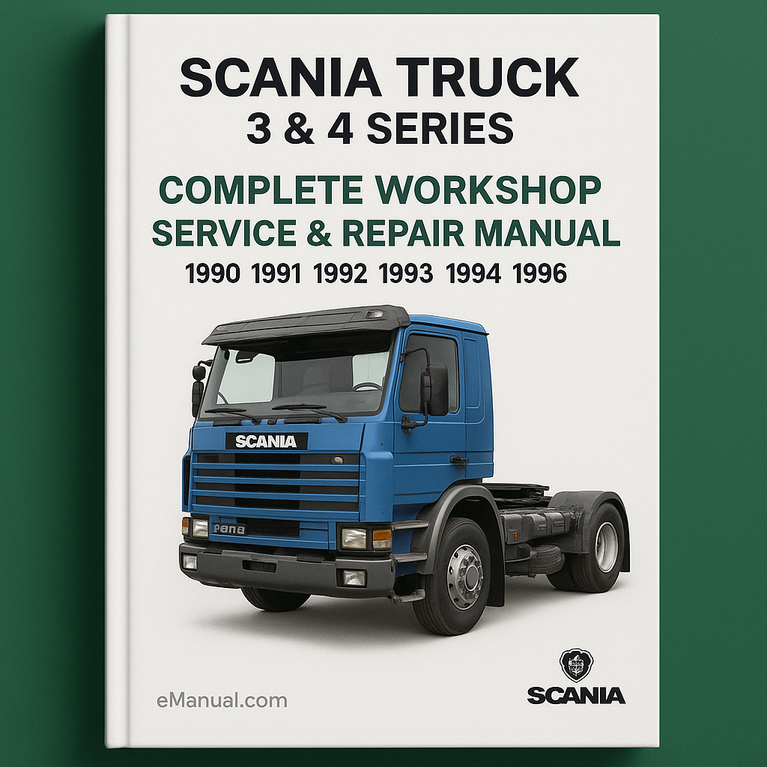 Scania Truck 3 & 4 Series Complete Workshop Service Repair Manual 1990 1991 1992 1993 1994 1995 1996