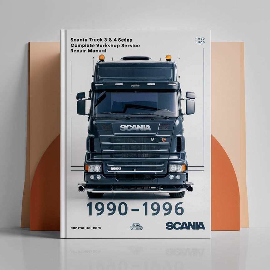 Scania Truck 3 & 4 Series Complete Workshop Service Repair Manual 1990 1991 1992 1993 1994 1995 1996 PDF Download