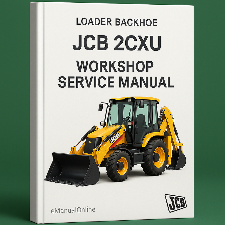 JCB 2CXU Loader Backhoe Workshop Service Manual for Repair
