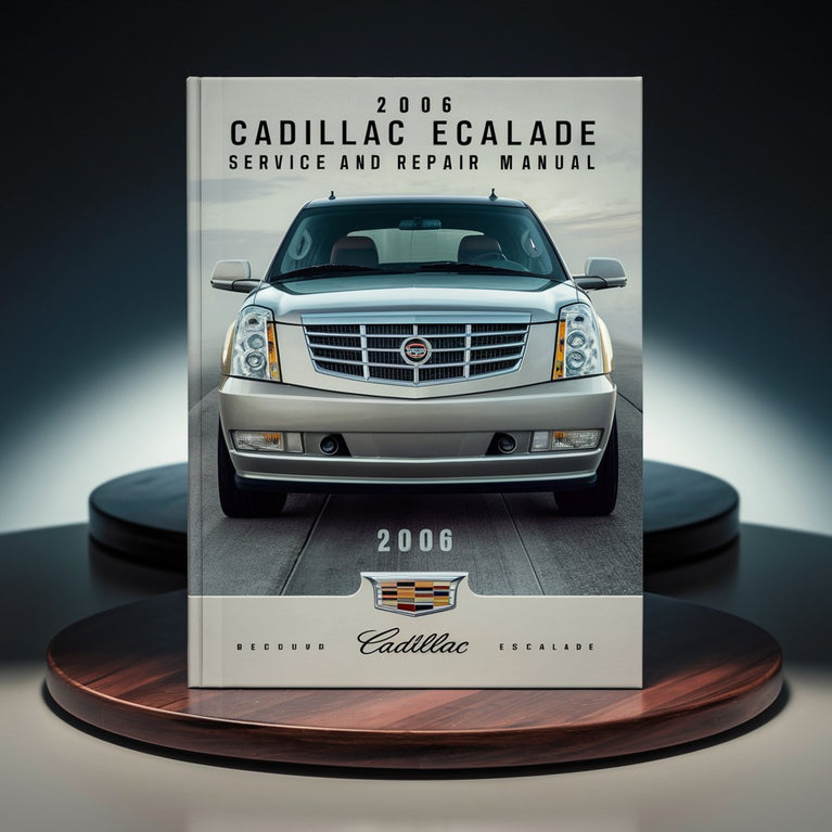 2006 Cadillac Escalade Service and Repair Manual