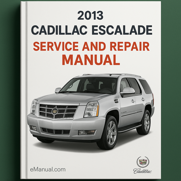 2013 Cadillac Escalade Service and Repair Manual