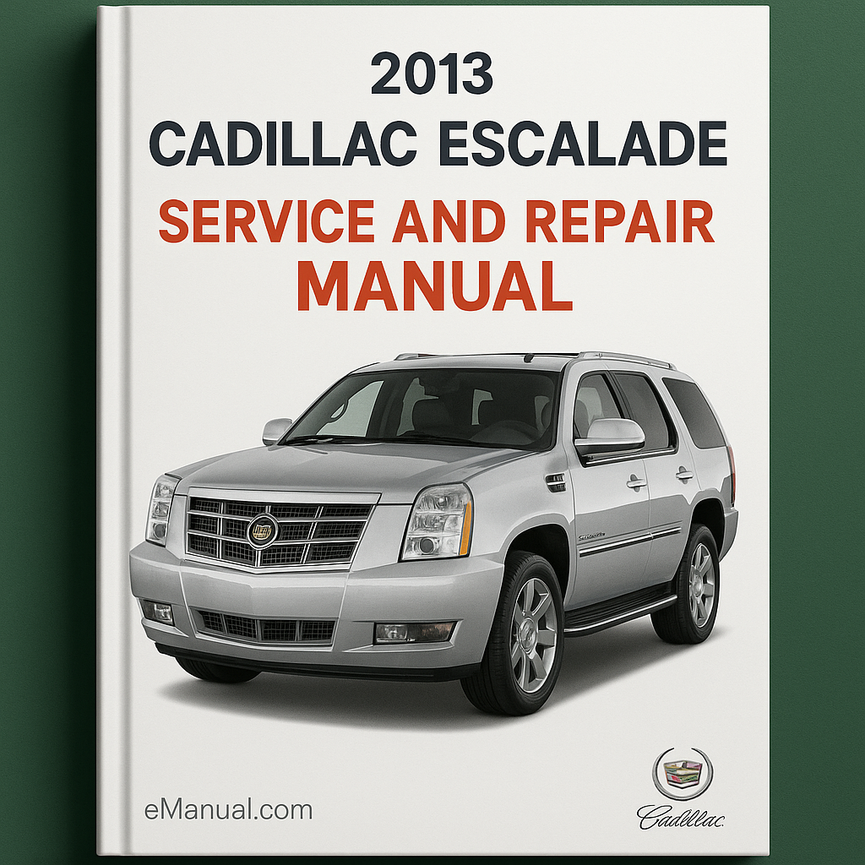 2013 Cadillac Escalade Service and Repair Manual