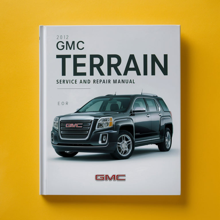 2012 GMC Terrain Service and Repair Manual