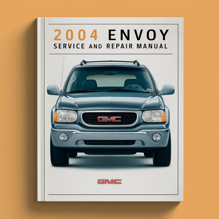 2004 GMC Envoy Service and Repair Manual