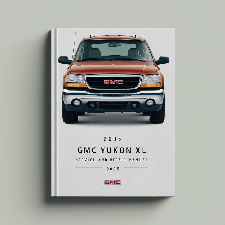 2005 GMC Yukon XL Service and Repair Manual