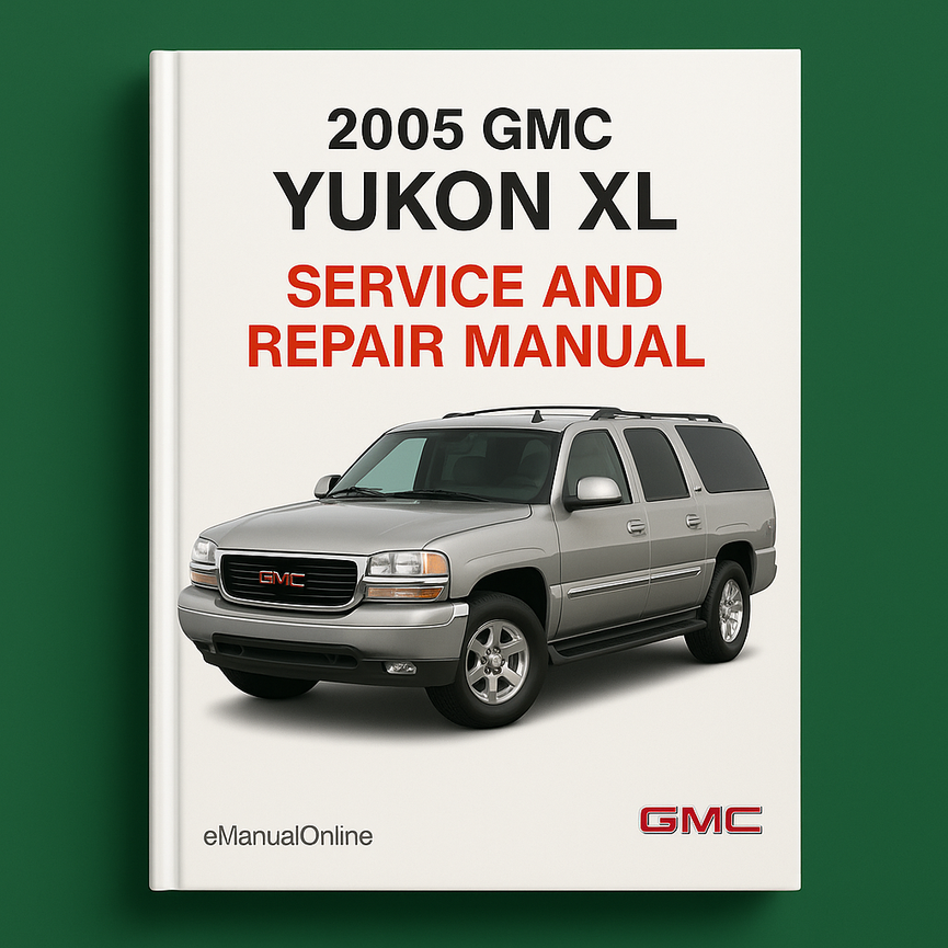 2005 GMC Yukon XL Service and Repair Manual