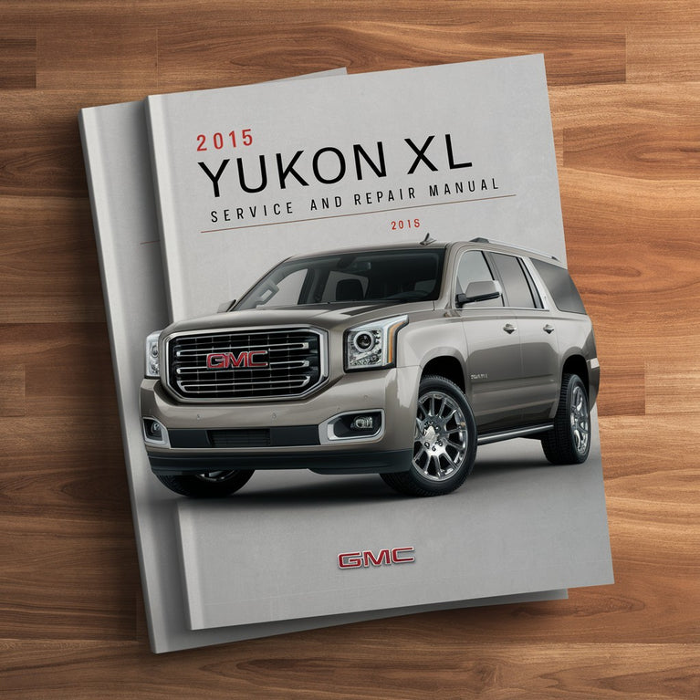 2015 GMC Yukon XL Service and Repair Manual