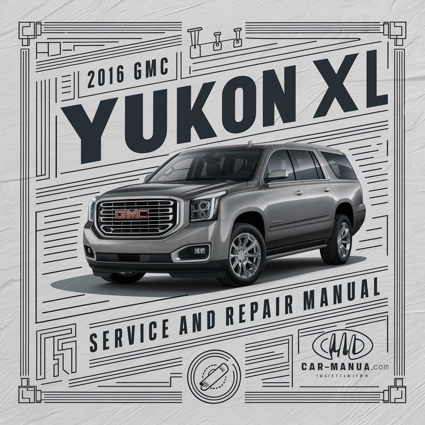 2016 GMC Yukon XL Service and Repair Manual