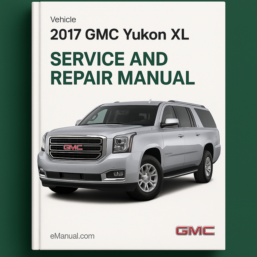 2017 GMC Yukon XL Service and Repair Manual
