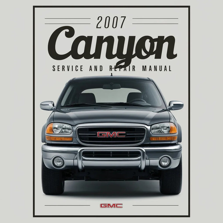 2007 GMC Canyon Service and Repair Manual