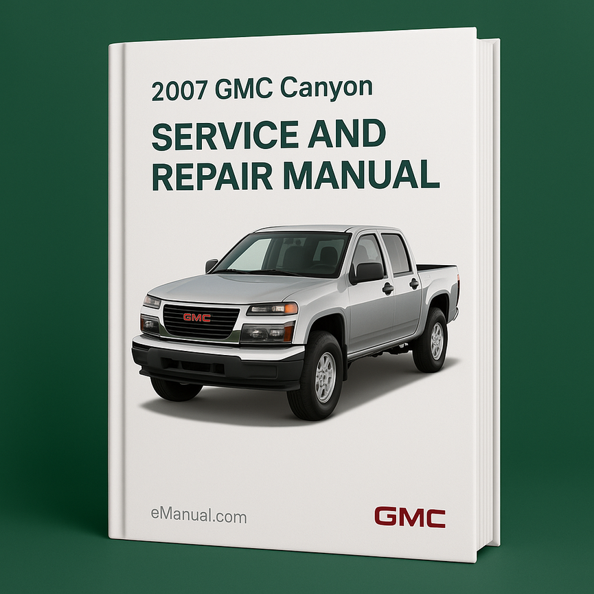 2007 GMC Canyon Service and Repair Manual